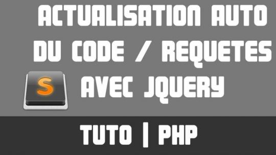 TUTO PHP - Actualiser son code automatiquement (avec jQuery)