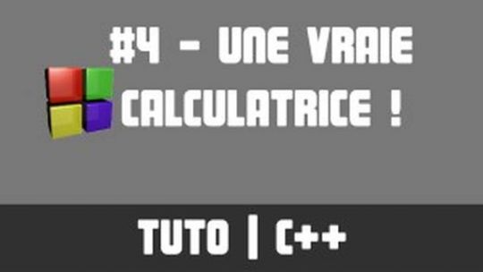 TUTO C++ - #4 Une vraie calculatrice