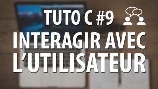 Tuto C - #9 Interagir avec l'utilisateur (scanf)