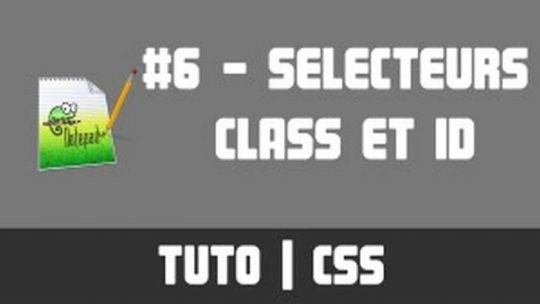 TUTO CSS - #6 Sélecteurs Class et ID