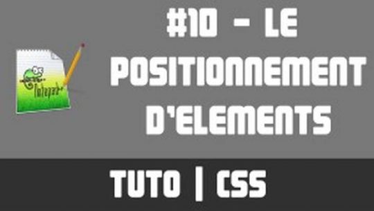 TUTO CSS - #10 Le positionnement d'éléments