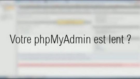 TUTO - Accélérer phpMyAdmin sur Wamp