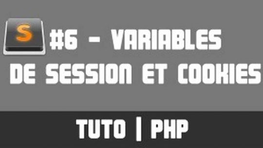 TUTO PHP - #6 Variables de session et cookies