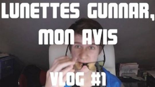 #1 Lunettes Gunnar, mon avis