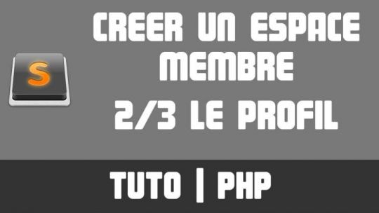 TUTO PHP - Créer un espace membre - 2/3 Profil, Connexion et Déconnexion
