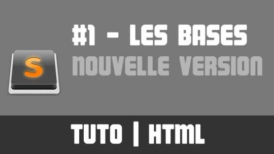 TUTO HTML - #1 Les Bases - Nouvelle Version