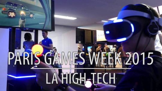 PARIS GAMES WEEK 2015 - LA HIGH-TECH