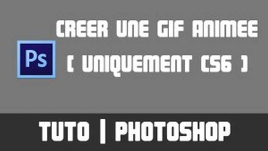 TUTO - Créer une GIF animée - Photoshop CS6