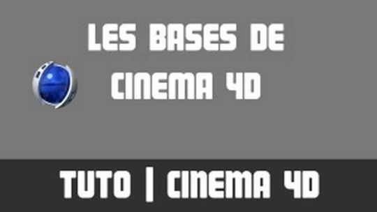 TUTO - Les bases de Cinema 4D