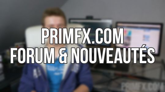 PrimFX.com : Forum et nouveautés !