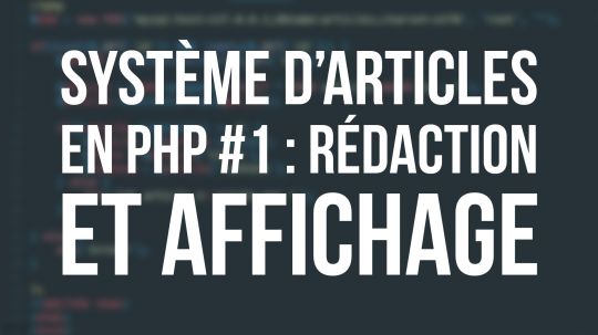Système d'articles en PHP - #1 Rédaction et Affichage