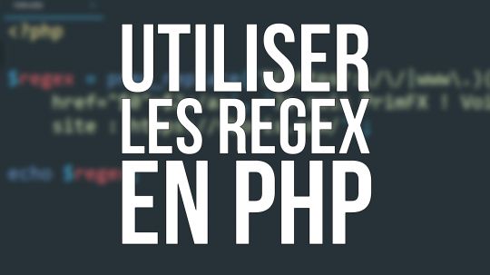 TUTO PHP - Les Regex en action