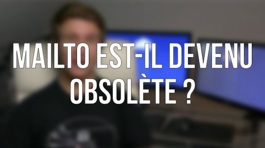 Mailto est-il devenu obsolète ?