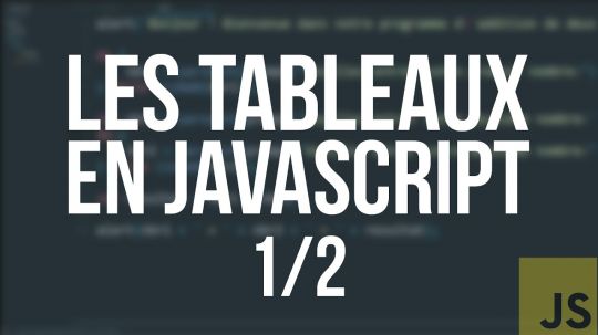 TUTO JS - #5 LES TABLEAUX (1/2) 