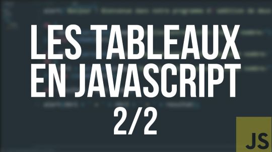 TUTO JS - #6 LES TABLEAUX (2/2)