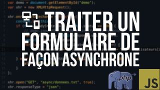 Tuto JS & PHP - #15 Traiter un formulaire de façon asynchrone