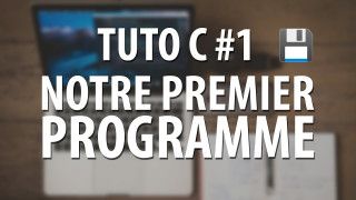 Tuto C - #1 Notre premier programme