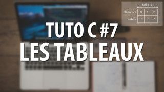 Tuto C - #7 Les tableaux