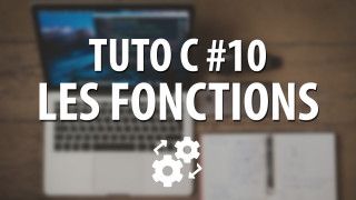 Tuto C - #10 Les fonctions