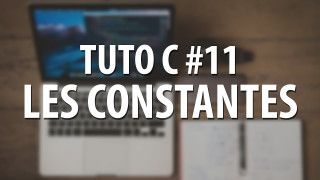 Tuto C - #11 Les constantes (macros préprocesseur)