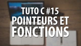 Tuto C - #15 Pointeurs et fonctions ("Passage par référence")