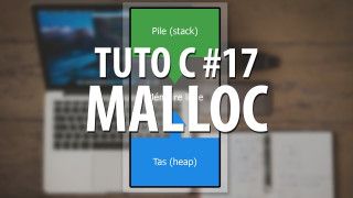 Tuto C - #17 L'allocation de mémoire dynamique (malloc)