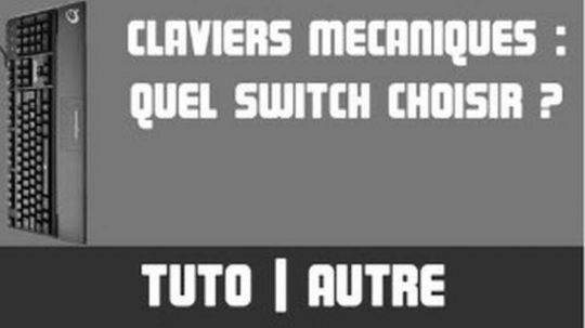 Claviers mécaniques : quel switch choisir ?