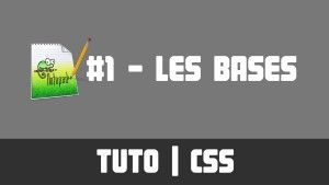 TUTO CSS - #1 Les bases