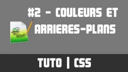 TUTO CSS - #2 Couleurs et arrières-plans