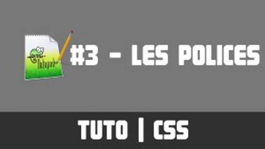 TUTO CSS - #3 Les polices