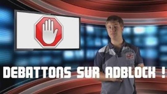 Débattons sur AdBlock - Les pour et les contres du nouveau phénomène de la toile